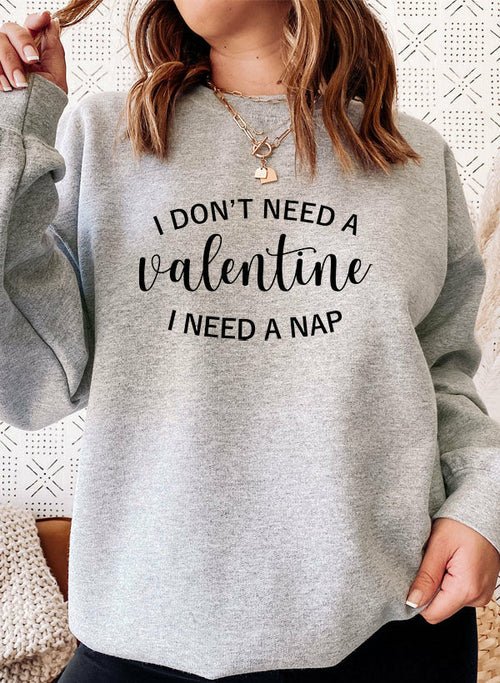 I Dont Need A Valentine Sweat Shirt - Salim Fashion