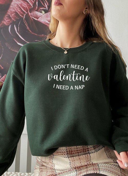 I Dont Need A Valentine Sweat Shirt - Salim Fashion